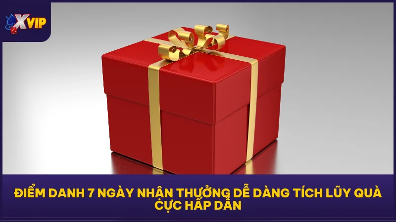 Điểm Danh 7 Ngày Tại XVIP - Nhận Quà Cực Đỉnh Mỗi Ngày 4 Điểm danh 7 ngày nhận thưởng dễ dàng tích lũy quà cực hấp dẫn