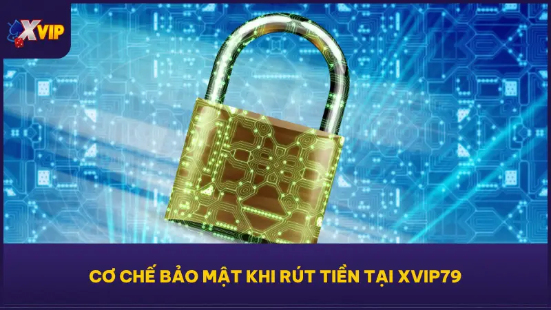 Hướng Dẫn Rút Tiền XVIP79 Nhanh Gọn Về Ví Trong Phút Chốc 2 Người chơi cần nắm rõ cách hệ thống bảo mật của XVIP79 vận hành