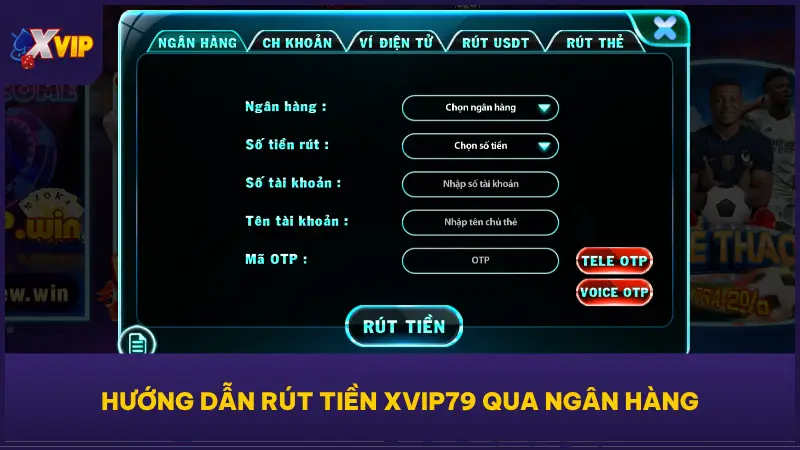 Hướng Dẫn Rút Tiền XVIP79 Nhanh Gọn Về Ví Trong Phút Chốc 3 Đây là phương thức phổ biến nhất và được đa số người chơi lựa chọn nhờ vào tính tiện lợi