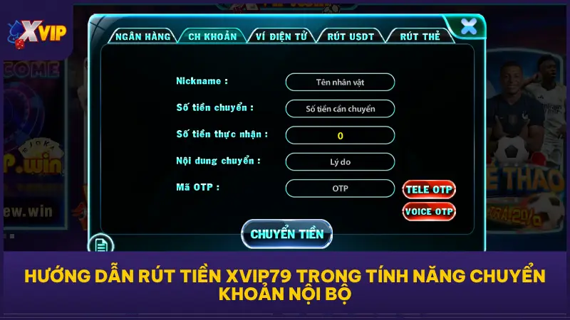 Hướng Dẫn Rút Tiền XVIP79 Nhanh Gọn Về Ví Trong Phút Chốc 4 XVIP79 cho phép người chơi chuyển tiền giữa các tài khoản trong cùng hệ thống