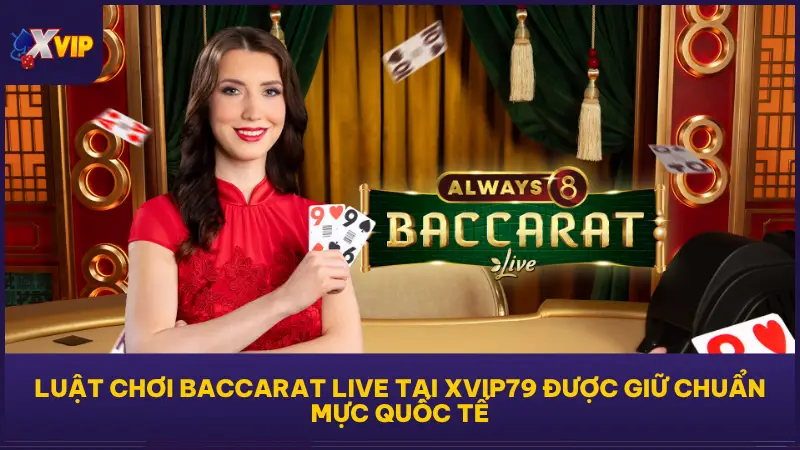 Game Bài Baccarat Live Tại XVIP79 Chuẩn Casino Chơi Là Mê 2 Baccarat Live phù hợp với cả người mới với cơ chế chơi đơn giản nhưng hiệu quả cao