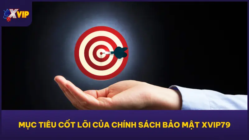 Chính Sách Bảo Mật Của XVIP Là An Toàn Dữ Liệu Tuyệt Đối 1 Chính sách bảo mật XVIP79 đặt người dùng làm trọng tâm