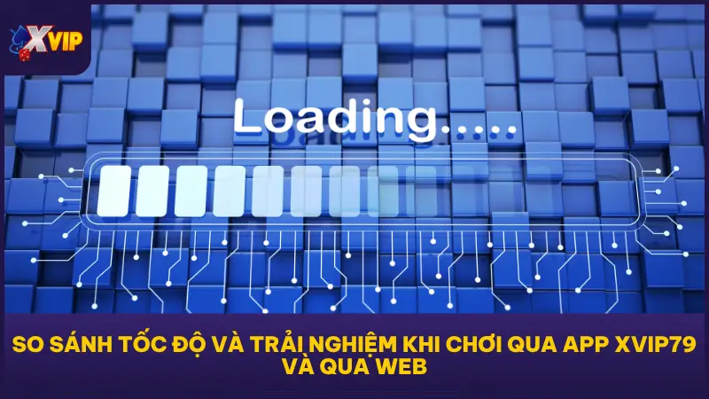 Hướng Dẫn Tải App XVIP79 Siêu Tiện Lợi Trên Mọi Thiết Bị 2 Việc lựa chọn giữa tải app và chơi trực tiếp trên trình duyệt là yếu tố quan trọng