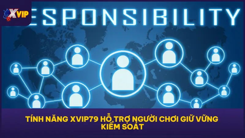 Chơi Cá Cược Có Trách Nhiệm Tại XVIP Để Giữ Lộc Dài Lâu 3 XVIP79 còn tích hợp nhiều công cụ thông minh giúp bạn theo dõi hành vi cá cược