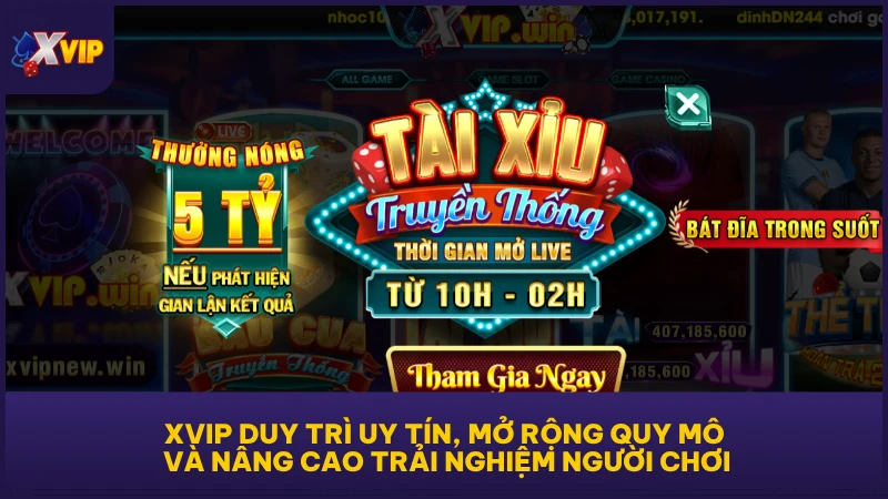 XVIP duy trì uy tín, mở rộng quy mô và nâng cao trải nghiệm người chơi